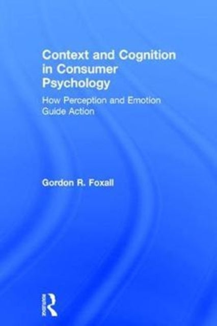 Book cover of: Context and Cognition in Consumer Psychology. By: Gordon Foxall