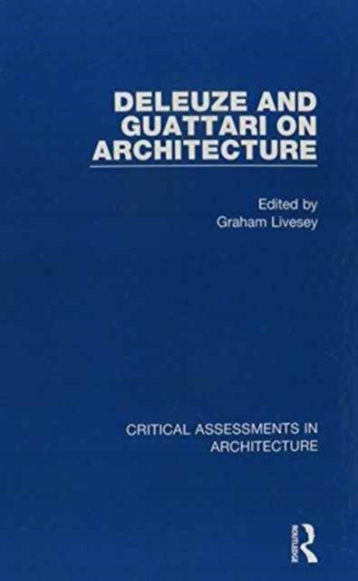 Book cover of: Deleuze and Guattari on Architecture. By: Graham Livesey