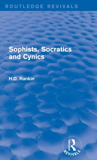 Book cover of: Sophists, Socratics and Cynics (Routledge Revivals). By: David Rankin