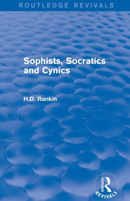 Book cover of: Sophists, Socratics and Cynics (Routledge Revivals). By: David Rankin