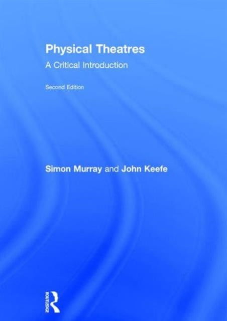 Book cover of: Physical Theatres. By: Simon Murray