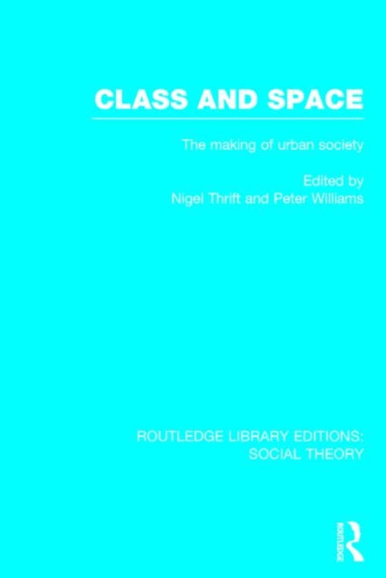 Class and Space (RLE Social Theory)