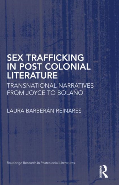 Book cover of: Sex Trafficking in Postcolonial Literature. By: Laura Barberán Reinares