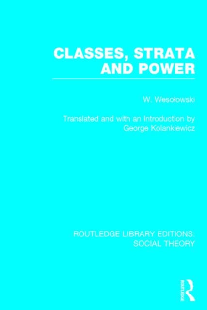 Book cover of: Classes, Strata and Power (RLE Social Theory). By: Wlodzimierz Wesolowski
