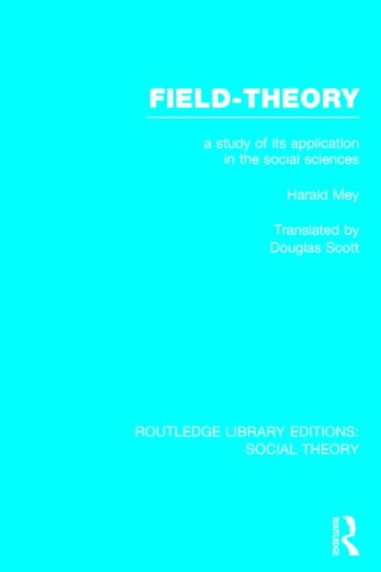 Book cover of: Field-theory (RLE Social Theory). By: Harald Mey