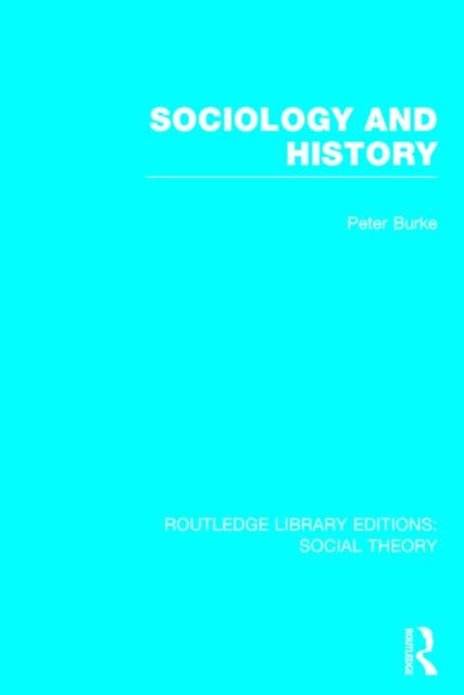 Book cover of: Sociology and History (RLE Social Theory). By: Peter Burke