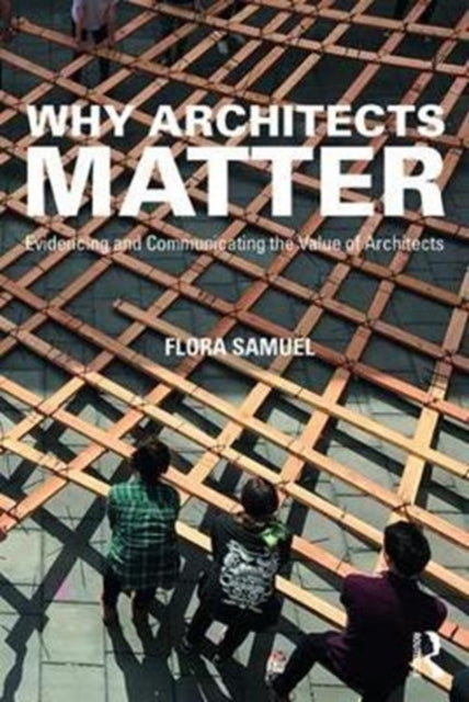 Book cover of: Why Architects Matter. By: Flora Samuel