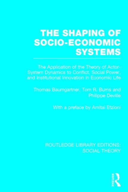 Book cover of: Shaping of Socio-Economic Systems (RLE Social Theory). By: Thomas Baumgartner