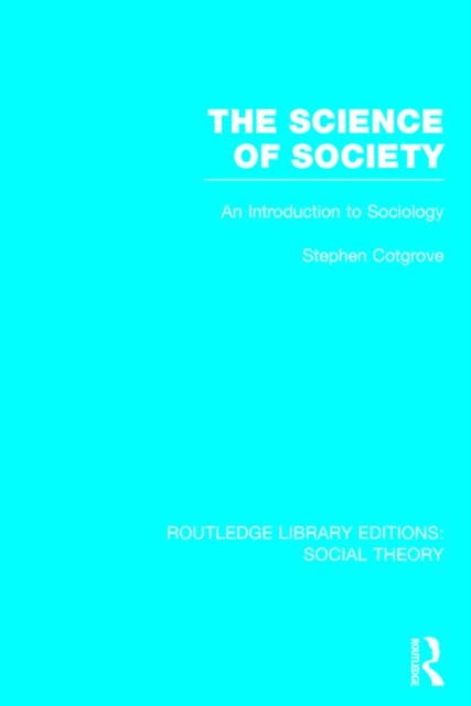 The Science of Society (RLE Social Theory)