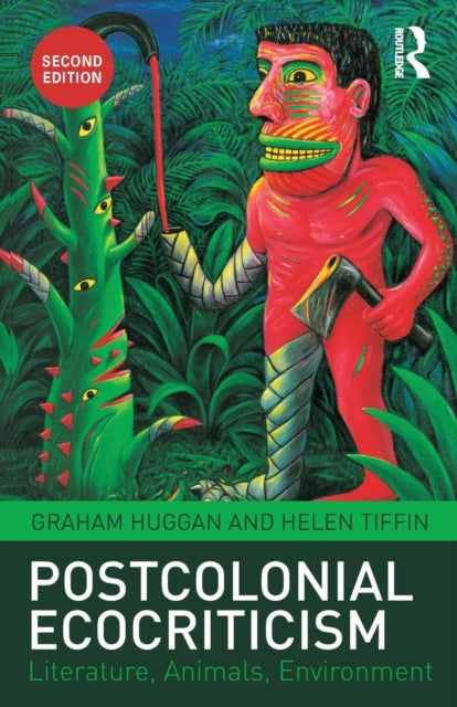 Book cover of: Postcolonial Ecocriticism. By: Graham Huggan