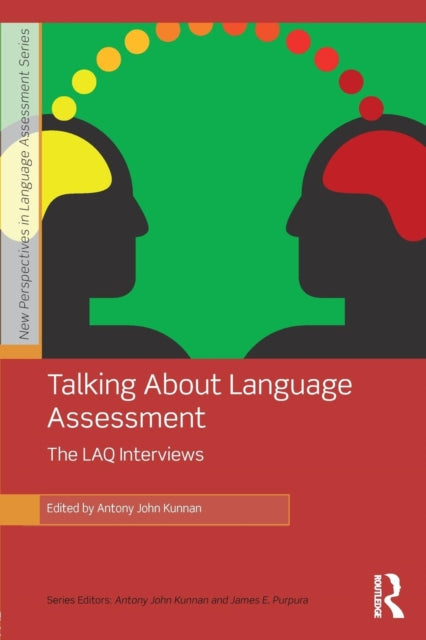 Book cover of: Talking About Language Assessment: The LAQ Interviews. By: Antony John Kunnan