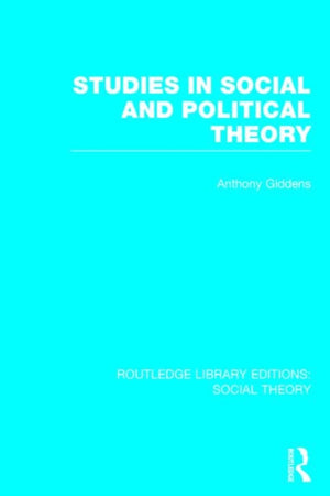 Studies in Social and Political Theory (RLE Social Theory)