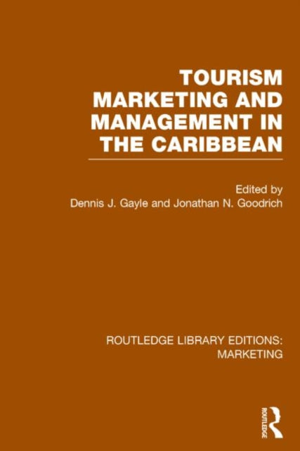 Book cover of: Tourism Marketing and Management in the Caribbean (RLE Marketing). By: Dennis J. Gayle