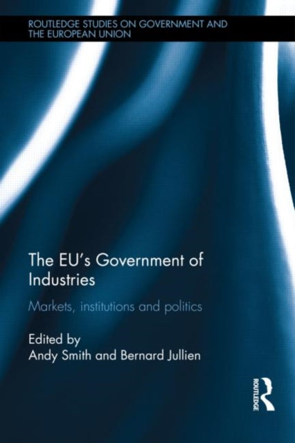 Book cover of: EU’s Government of Industries. By: Andy Smith