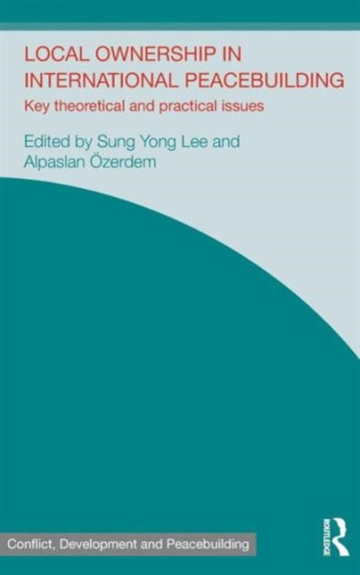 Book cover of: Local Ownership in International Peacebuilding. By: Sung Yong Lee