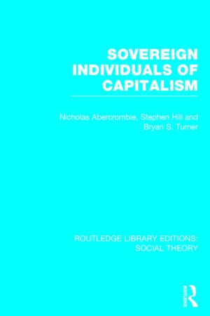Sovereign Individuals of Capitalism (RLE Social Theory)
