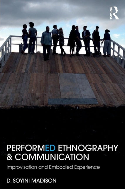 Book cover of: Performed Ethnography and Communication. By: D Soyini Madison