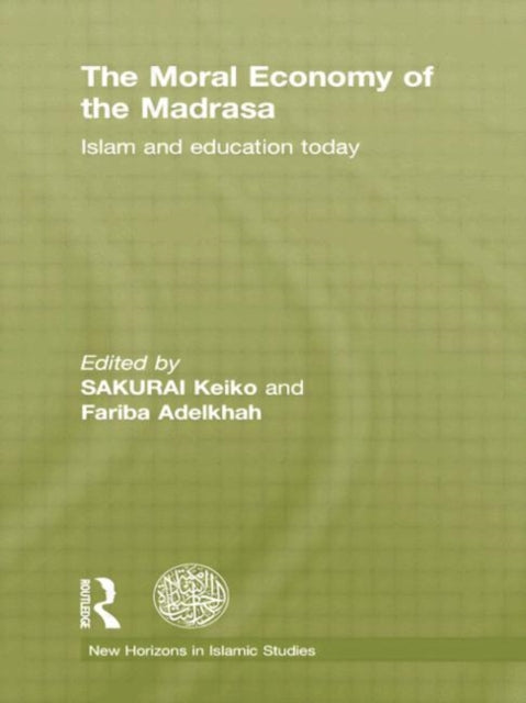 Book cover of: Moral Economy of the Madrasa. By: Keiko Sakurai