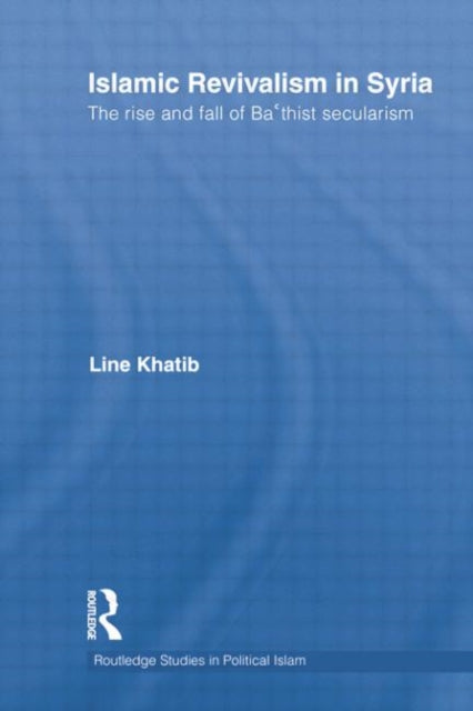 Book cover of: Islamic Revivalism in Syria. By: Line Khatib