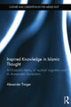 Book cover of: Inspired Knowledge in Islamic Thought. By: Alexander Treiger