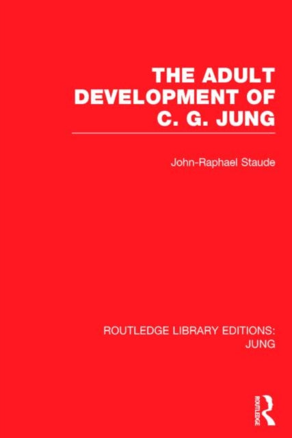 Book cover of: Adult Development of C.G. Jung (RLE: Jung). By: John-Raphael Staude