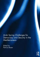 Book cover of: Arab Spring Challenges for Democracy and Security in the Mediterranean. By: Patricia Bauer