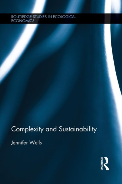 Book cover of: Complexity and Sustainability. By: Jennifer Wells