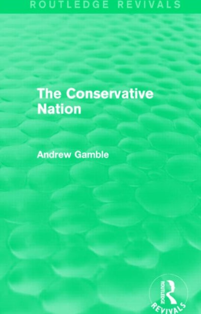 Book cover of: Conservative Nation (Routledge Revivals). By: Andrew Gamble