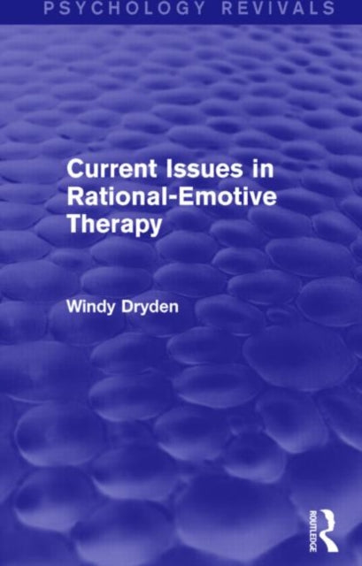 Book cover of: Current Issues in Rational-Emotive Therapy (Psychology Revivals). By: Windy Dryden