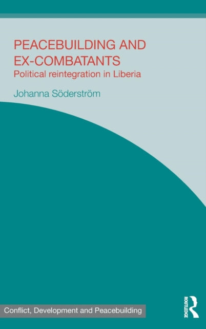 Book cover of: Peacebuilding and Ex-Combatants. By: Johanna Söderström