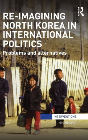 Re-Imagining North Korea in International Politics