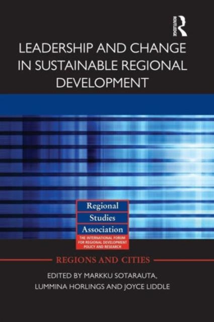 Book cover of: Leadership and Change in Sustainable Regional Development. By: Markku Sotarauta