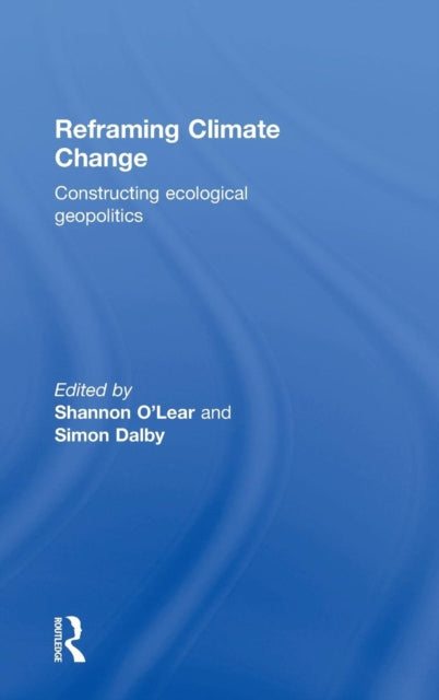 Book cover of: Reframing Climate Change. By: Shannon O'Lear
