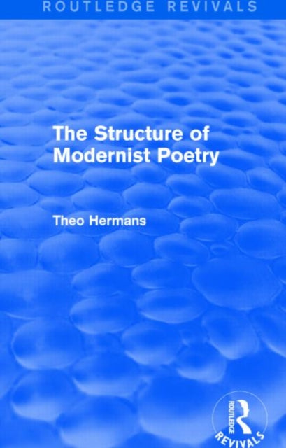 Book cover of: Structure of Modernist Poetry (Routledge Revivals). By: Theo Hermans