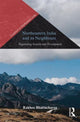Book cover of: Northeastern India and Its Neighbours. By: Rakhee Bhattacharya