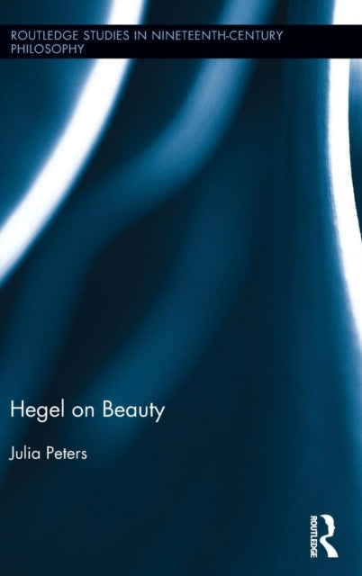 Book cover of: Hegel on Beauty. By: Julia Peters