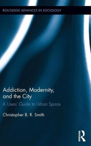 Addiction, Modernity, and the City