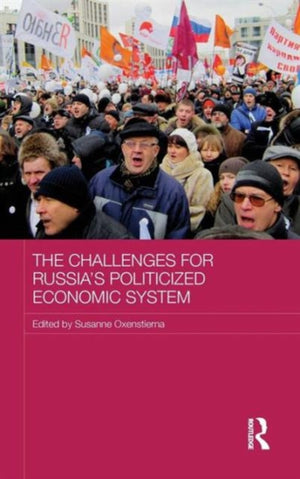 The Challenges for Russia's Politicized Economic System