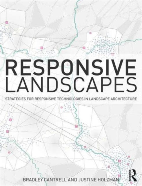 Book cover of: Responsive Landscapes. By: Bradley Cantrell