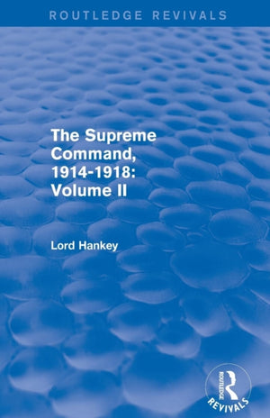 The Supreme Command, 1914-1918 (Routledge Revivals)