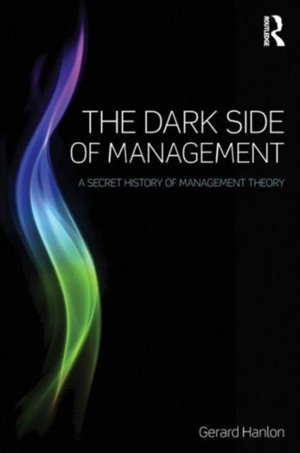 Book cover of: Dark Side of Management. By: Gerard Hanlon