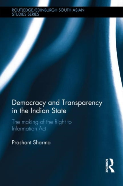 Book cover of: Democracy and Transparency in the Indian State. By: Prashant Sharma
