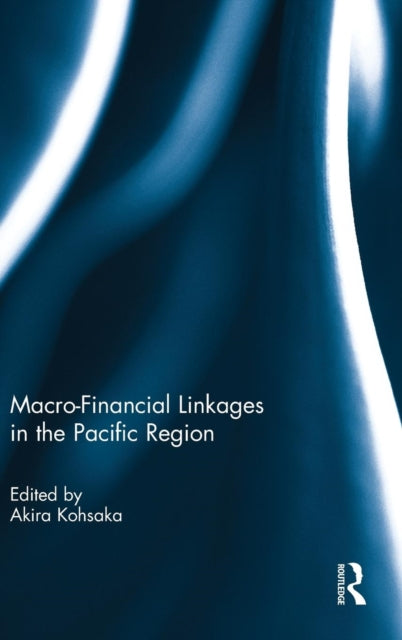 Book cover of: Macro-Financial Linkages in the Pacific Region. By: Akira Kohsaka