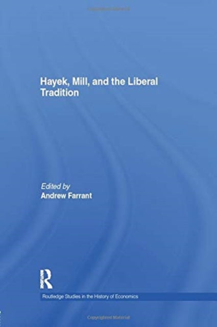 Hayek, Mill and the Liberal Tradition