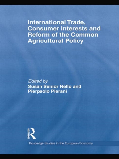 Book cover of: International Trade, Consumer Interests and Reform of the Common Agricultural Policy