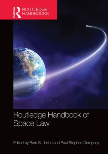 Book cover of: Routledge Handbook of Space Law. By: Ram S. Jakhu