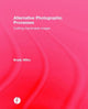 Book cover of: Alternative Photographic Processes. By: Brady Wilks