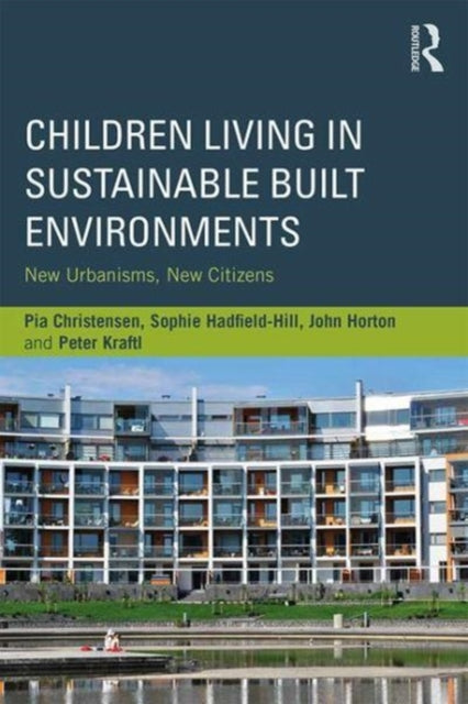 Book cover of: Children Living in Sustainable Built Environments. By: Pia Christensen