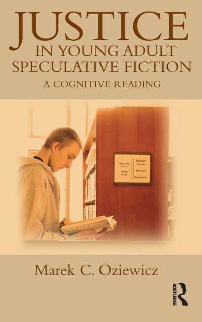 Book cover of: Justice in Young Adult Speculative Fiction. By: Marek C. Oziewicz