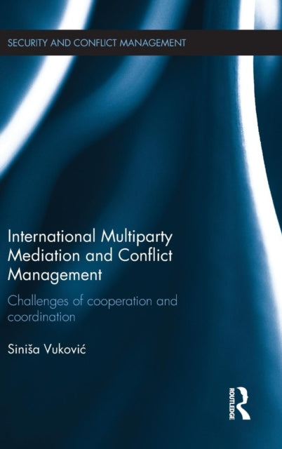 Book cover of: International Multiparty Mediation and Conflict Management. By: Sinisa Vukovic
